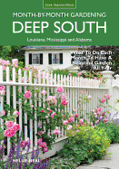 Deep South Month-By-Month Gardening: What to Do Each Month to Have a Beautiful Garden All Year: Alabama, Louisiana, Mississippi