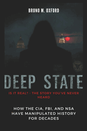 Deep State: Is It Real? - The Story You've Never Heard: How the CIA, FBI, and NSA Have Manipulated History for Decades