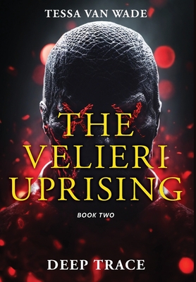 Deep Trace: Book Two of The Velieri Uprising - Van Wade, Tessa