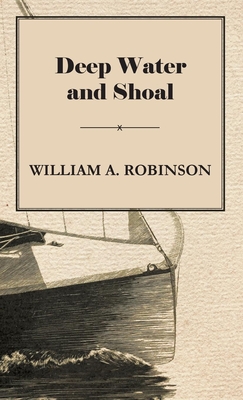Deep Water and Shoal - Robinson, William Albert
