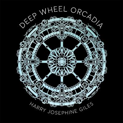 Deep Wheel Orcadia - Giles, Harry Josephine (Read by)