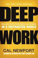 Deep Work Lib/E: Rules for Focused Success in a Distracted World