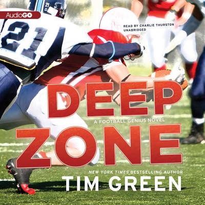 Deep Zone: A Football Genius Novel - Green, Tim, Dr., and Thurston, Charlie (Read by)