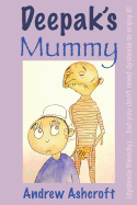 Deepak's Mummy (Dyslexia Friendly): ...But You Don't Need Dyslexia to Enjoy It!