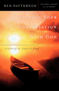 Deepening Your Conversation with God: Learning to Love to Pray