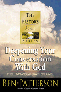 Deepening Your Conversation with God: The Life-Changing Power of Prayer