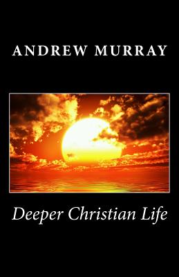 Deeper Christian Life - Murray, Andrew
