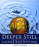 Deeper Still: A Woman's Study to a Closer Walk with God