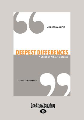 Deepest Differences: A Christian-Atheist Dialogue - Sire, James W
