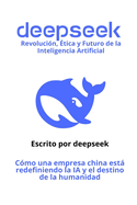 deepseek: Cmo una empresa china est redefiniendo la IA y el destino de la humanidad