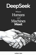 DeepSeek: Where Humans and Machines Meet