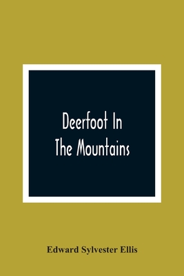 Deerfoot In The Mountains - Sylvester Ellis, Edward