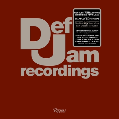 Def Jam Recordings: The First 25 Years of the Last Great Record Label - Def Jam, and Adler, Bill, and Charnas, Dan