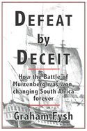 Defeat by deceit: How the Battle of Muizenberg Was Won, Changing South Africa Forever