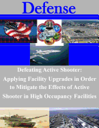 Defeating Active Shooter: Applying Facility Upgrades in Order to Mitigate the Effects of Active Shooter in High Occupancy Facilities - Naval Postgraduate School