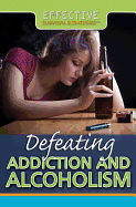 Defeating Addiction and Alcoholism