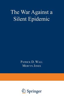 Defeating Pain: The War Against a Silent Epidemic - Wall, Patrick D, DM, Frcp, and Jones, Mervyn