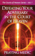 Defeating Your Adversary in the Court of Heaven