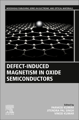 Defect-Induced Magnetism in Oxide Semiconductors - Kumar, Parmod (Editor), and Pal Singh, Jitendra (Editor), and Kumar, Vinod (Editor)