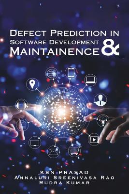 Defect Prediction in Software Development & Maintainence - Kumar, Rudra, and Prasad, Ksn, and Rao, Annaluri Sreenivasa