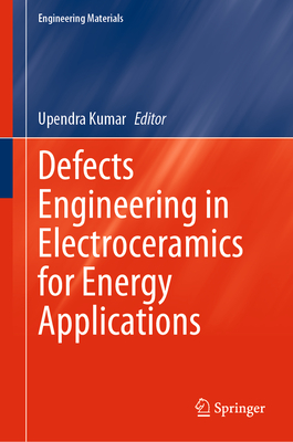 Defects Engineering in Electroceramics for Energy Applications - Kumar, Upendra (Editor)