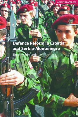 Defence Reform in Croatia and Serbia--Montenegro - Edmunds, Timothy