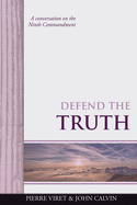 Defend the Truth: A conversation on the Ninth Commandment
