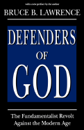 Defenders of God: The Fundamentalist Revolt Against the Modern Age - Lawrence, Bruce B, Professor, and Denny, Frederick Mathewson (Editor)
