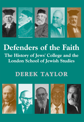 Defenders of the Faith: The History of Jews' College and the London School of Jewish Studies - Taylor, Derek