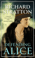 Defending Alice: A Novel of Love and Race in the Roaring Twenties