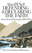 Defending and Declaring the Faith: Some Scottish Examples, 1860-1920