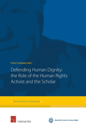 Defending Human Dignity: The Role of the Human Rights Activist and the Scholar