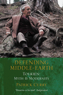 Defending Middle-earth: Tolkien: Myth and Modernity - Curry, Patrick