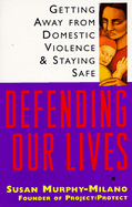 Defending Our Lives: Defending Our Lives: Getting Away From Domestic Violence & Staying Safe