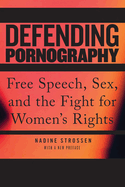 Defending Pornography: Free Speech, Sex, and the Fight for Women's Rights