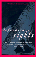 Defending Rights: Law, Labor Politics, and the State in California, 1890-1925