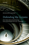 Defending the Axioms: On the Philosophical Foundations of Set Theory