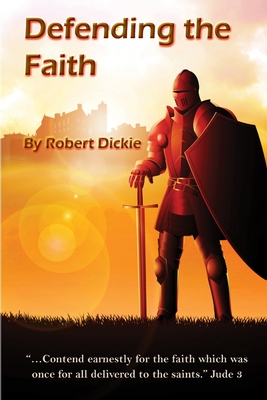 Defending the Faith - Dickie, Robert