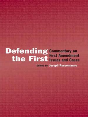 Defending the First: Commentary on First Amendment Issues and Cases - Russomanno, Joseph (Editor)