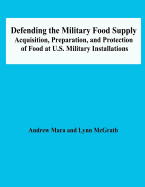 Defending the Military Food Supply: Acquisition, Preparation, and Protection of Food at U.S. Military Installations