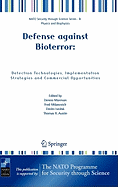 Defense Against Bioterror: Detection Technologies, Implementation Strategies and Commercial Opportunities: Proceedings of the NATO Advanced Research Workshop on Defense Against Bioterror: Detection Technologies, Implementation Strategies and Commercial...