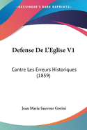 Defense De L'Eglise V1: Contre Les Erreurs Historiques (1859)