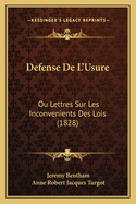 Defense de L'Usure: Ou Lettres Sur Les Inconvenients Des Lois (1828)