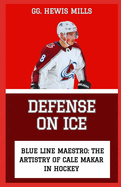 Defense on Ice: "Blue Line Maestro: The Artistry of Cale Makar in Hockey"