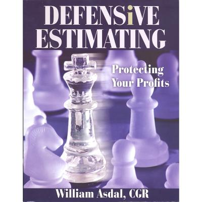 Defensive Estimating: Protecting Your Profits - Asdal, William