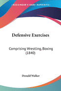 Defensive Exercises: Comprising Wrestling, Boxing (1840)