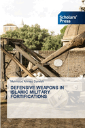 Defensive Weapons in Islamic Military Fortifications