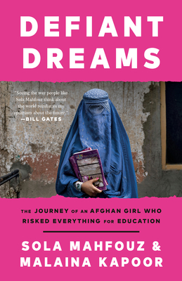 Defiant Dreams: The Journey of an Afghan Girl Who Risked Everything for Education - Mahfouz, Sola, and Kapoor, Malaina