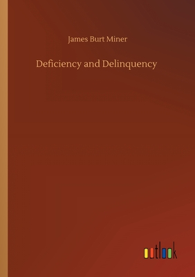 Deficiency and Delinquency - Miner, James Burt