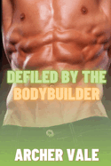 Defiled by the Bodybuilder